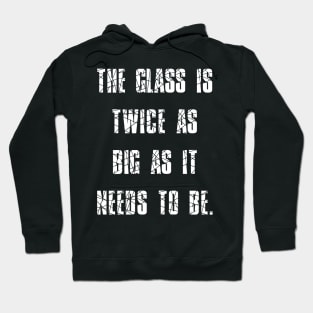 George Carlin Quote Glass Is Twice As Big As It Needs To Be Hoodie